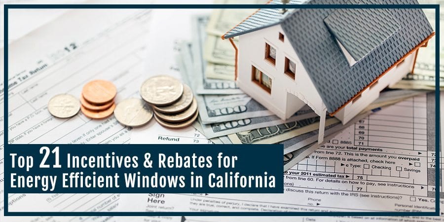 Top 21 Incentives & Rebates for Energy Efficient Windows in California - CampbellWindowFilm.com